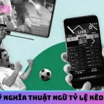 Làm rõ ý nghĩa thuật ngữ tỷ lệ kèo châu Á