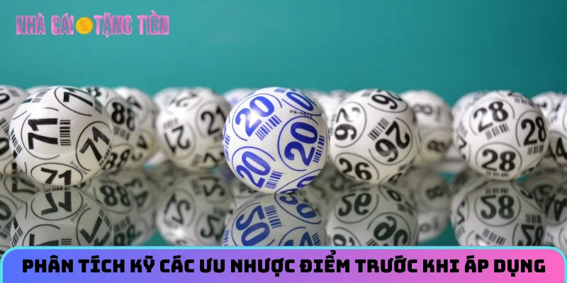 Phân tích kỹ các ưu nhược điểm trước khi áp dụng